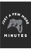 Just a Few More Minutes: Blank Lined Journal for Gamer