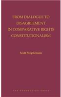 From Dialogue to Disagreement in Comparative Rights Constitutionalism