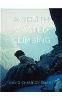 A Youth Wasted Climbing