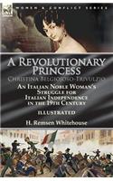 Revolutionary Princess Christina Belgiojoso-Trivulzio: an Italian Noble Woman's Struggle for Italian Independence in the 19th Century