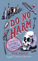 Do No Harm - A Painful History of Medicine