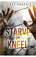 Starve or Kneel