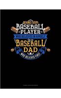 Behind Every Baseball Player Who Believes in Himself Is a Baseball Dad Who Believed First: Cornell Notes Notebook(831 Cornell Notes Notebook)