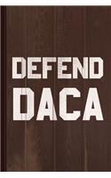 Defend Daca Journal Notebook: Blank Lined Ruled for Writing 6x9 120 Pages