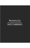 McKenzie Sketchbook: 140 Blank Sheet 8x10 Inches for Write, Painting, Render, Drawing, Art, Sketching and Initial Name on Matte Black Color Cover, McKenzie Sketchbook