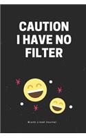 Caution I Have No Filter. Blank Lined Journal: Funny Office Journals Coworker Notebook(26 Gag Gifts)
