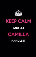 Keep Calm and Let Camilla Handle It: Blank Lined 6x9 Name Journal/Notebooks as Birthday, Anniversary, Christmas, Thanksgiving or Any Occasion Gifts for Girls and Women
