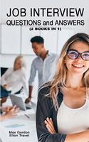 Job Interview Questions and Answers: This Book Includes: Guide, Questions and Answers, Preparations and Winning Interview, Self- Control, Phone Interview, Mindset Technique