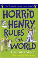 Horrid Henry Rules the World: Ten Favourite Stories - and more!