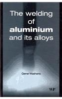 The Welding of Aluminium and Its Alloys