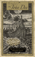 The Oracle of Dr John Dee: Magic and Wisdom from One of the World's Greatest Visionaries