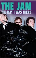 The Jam - The Day I Was There