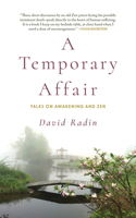 Temporary Affair: Talks on Awakening and Zen