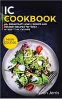 IC Cookbook: MAIN COURSE - 60+ Breakfast, Lunch, Dinner and Dessert Recipes to Treat Interstitial Cystitis