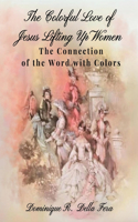 The Colorful Love of Jesus Lifting Up Women