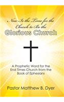 Now Is the Time for the Church to Be the Glorious Church