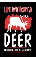 Life Without A Deer Is Possible But Meaningless.: Blank Lined Notebook Journal