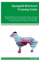 Spangold Retriever Training Guide Spangold Retriever Training Book Features: Spangold Retriever Housetraining, Obedience Training, Agility Training, Behavioral Training, Tricks and More
