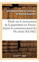 Étude Sur Le Mouvement de la Population En France, Depuis Le Commencement Du Dix-Neuvième Siècle