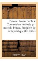 Bains Et Lavoirs Publics. Commission Instituée Par Ordre Du Prince. Président de la République