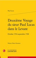Deuxieme Voyage Du Sieur Paul Lucas Dans Le Levant