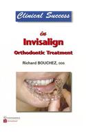 Clinical Success in Invisalign Orthodontic Treatment