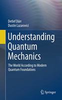 Understanding Quantum Mechanics