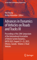 Advances in Dynamics of Vehicles on Roads and Tracks III: Proceedings of the 28th Symposium of the International Association of Vehicle System Dynamics, Iavsd 2023, August 21-25, 2023, Ottawa, Canada - Volu