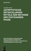Asymptotische Entwicklungen Mittels Der Methode Der Stationären Phase: (101 Berichte Über die Verhandlungen der Sächsischen Akademie der Wissenschaften Zu Leipzig / Philologisc)