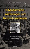 B-Gendarmerie, Waffenlager Und Nachrichtendienste