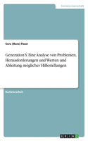 Generation Y. Eine Analyse von Problemen, Herausforderungen und Werten und Ableitung möglicher Hilfestellungen