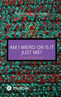 Am I weird or is it just me?