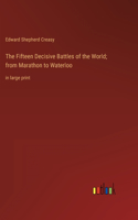 Fifteen Decisive Battles of the World; from Marathon to Waterloo