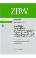 Betriebliche Weiterbildung - Der Continuing Vocational Training Survey (CVTS) Im Spiegel Nationaler Und Europaischer Perspektiven