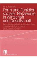 Form und Funktion sozialer Netzwerke in Wirtschaft und Gesellschaft