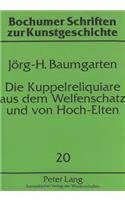 Kuppelreliquiare Aus Dem Welfenschatz Und Von Hoch-Elten