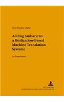 Adding Amharic to a Unification-Based Machine Translation System: An Experiment