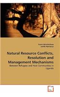 Natural Resource Conflicts, Resolution and Management Mechanisms