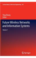 Future Wireless Networks and Information Systems: Volume 1(143 Lecture Notes in Electrical Engineering)