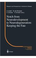 Notch from Neurodevelopment to Neurodegeneration: Keeping the Fate