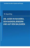 Die Juden in Navarra, Den Baskenlændern Und Auf Den Balearen