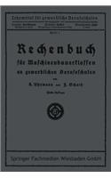 Rechenbuch Für Maschinenbauerklassen an Gewerblichen Berufsschulen