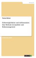 Fehlermöglichkeits- und einflussanalyse. Eine Methode im Qualitäts- und Risikomanagement