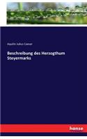 Beschreibung des Herzogthum Steyermarks
