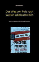 Weg von Pula nach Wels in Oberösterreich: World Championship PingPongParkinson