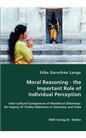 Moral Reasoning - the Important Role of Individual Perception