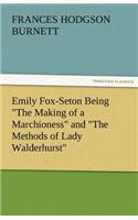 Emily Fox-Seton Being the Making of a Marchioness and the Methods of Lady Walderhurst