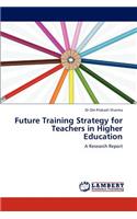 Future Training Strategy for Teachers in Higher Education