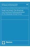 Small, But Smart? the Structural and Functional Professionalization of the Slovenian Armed Forces