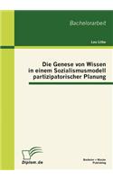 Die Genese von Wissen in einem Sozialismusmodell partizipatorischer Planung: (German)